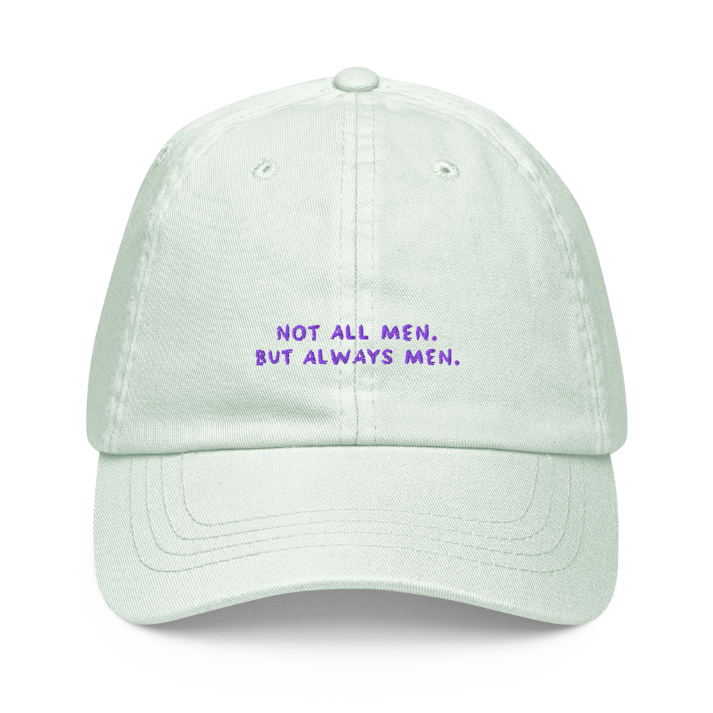 Not all Men. But always Men. Cap Mintgrün